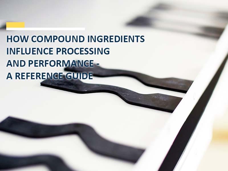 How Compound Ingredients Influence Processing and Performance: A Reference Guide 