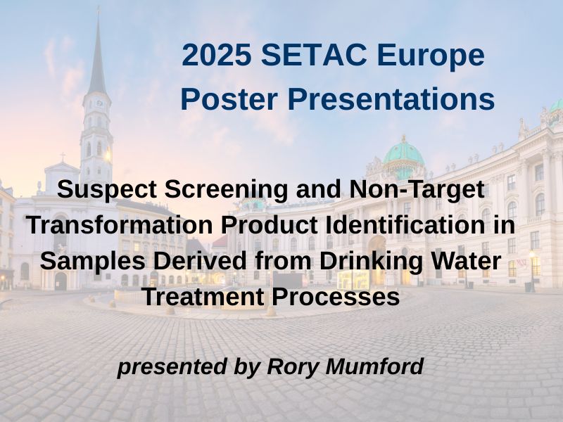 2025 SETAC Europe Poster: Suspect Screening and Non-Target Transformation Product Identification in Samples Derived from Drinking Water Treatment Processes
